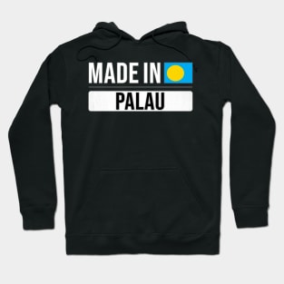 Made In Palau - Gift for Palauan With Roots From Palau Hoodie